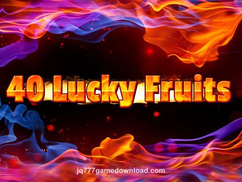 jq777 40 Lucky Fruits Slot Game